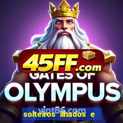 solteiros ilhados e desesperados 2 temporada
